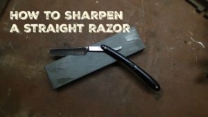 How do I Sharpen a Straight Razor